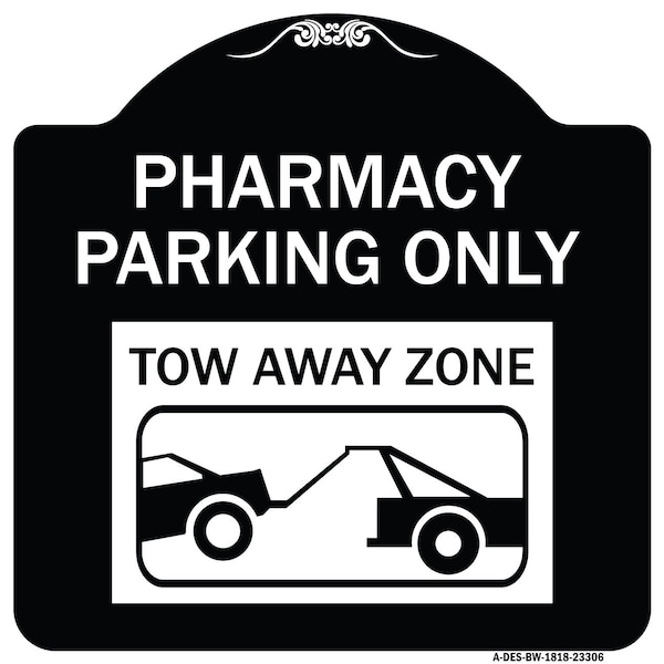 Pharmacy Parking Tow Away Zone W/ Car Tow Graphic Heavy-Gauge Alum Sign, 18" x 18", BW-1818-23306